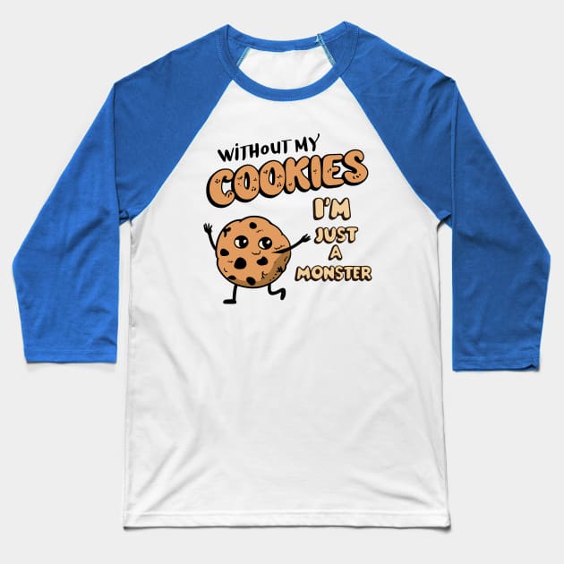 Cookie Lover Shirt, Funny Baking Pun Tee, Perfect gift for Foodies, Sweet Tooth Sweatshirt, Baking Top, Cute Monster Tee Baseball T-Shirt by Indigo Lake